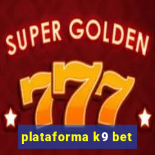 plataforma k9 bet